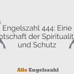 Engelszahl 444: Eine Botschaft der Spiritualität und Schutz