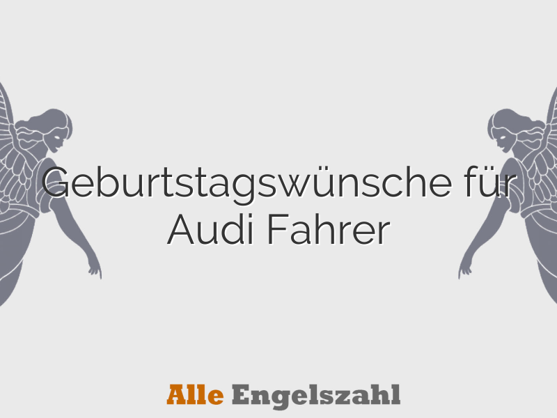 Geburtstagswünsche für Audi Fahrer